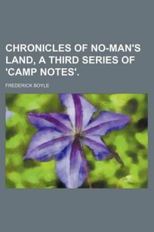 Cover of Chronicles of No-Man's Land, a Third Series of 'Camp Notes'.