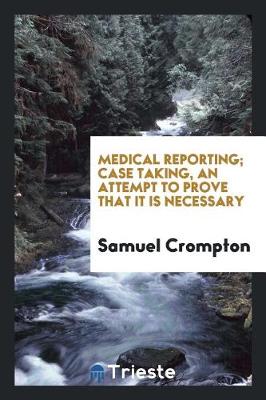 Book cover for Medical Reporting; Case Taking, an Attempt to Prove That It Is Necessary