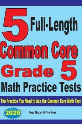 Cover of 5 Full-Length Common Core Grade 5 Math Practice Tests