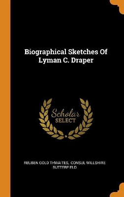 Book cover for Biographical Sketches of Lyman C. Draper