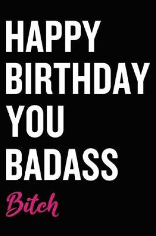 Cover of Happy Birthday You Badass Bitch