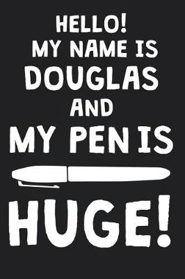 Book cover for Hello! My Name Is DOUGLAS And My Pen Is Huge!