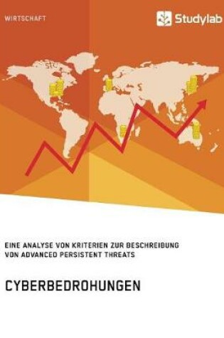 Cover of Cyberbedrohungen. Eine Analyse von Kriterien zur Beschreibung von Advanced Persistent Threats