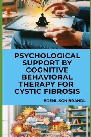 Cover of Psychological Support by Cognitive Behavioral Therapy for Cystic Fibrosis