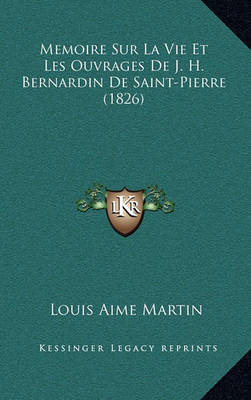 Book cover for Memoire Sur La Vie Et Les Ouvrages de J. H. Bernardin de Saint-Pierre (1826)