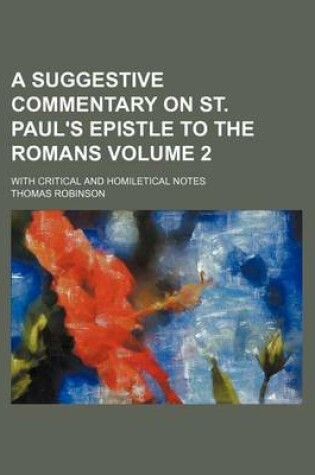 Cover of A Suggestive Commentary on St. Paul's Epistle to the Romans Volume 2; With Critical and Homiletical Notes