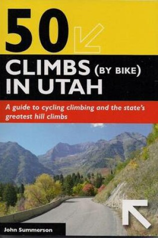 Cover of 50 Climbs (by Bike) in Utah