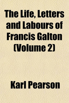 Book cover for The Life, Letters and Labours of Francis Galton (Volume 2)