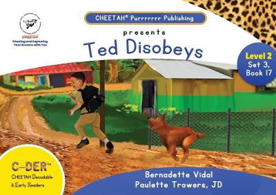 Book cover for C-DER (Cheetah Decodable & Early Readers) Set 3, Book 17, Ted Disobeys