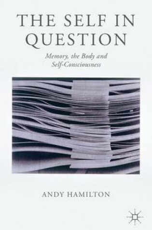 Cover of Self in Question, The: Memory, the Body and Self-Consciousness