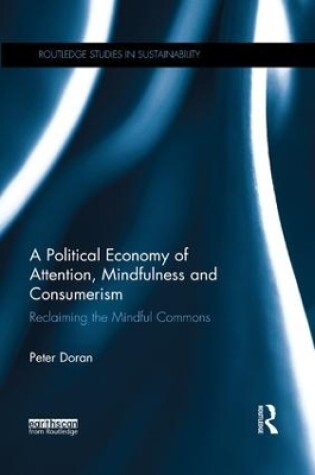 Cover of A Political Economy of Attention, Mindfulness and Consumerism