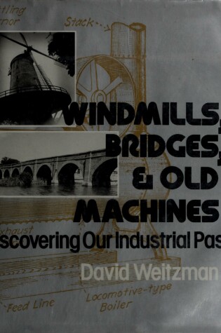 Cover of Windmills, Bridges & Old Machines