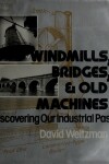 Book cover for Windmills, Bridges & Old Machines