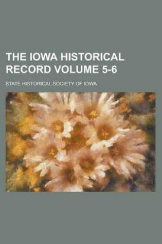 Cover of The Iowa Historical Record Volume 5-6