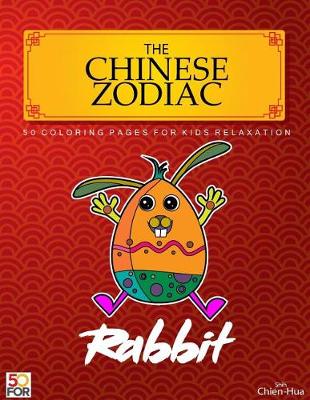 Book cover for The Chinese Zodiac Rabbit 50 Coloring Pages For Kids Relaxation