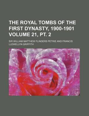 Book cover for The Royal Tombs of the First Dynasty, 1900-1901 Volume 21, PT. 2