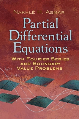 Book cover for Partial Differential Equations with Fourier Series and Boundary Value Problems