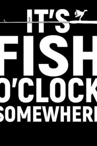 Cover of It's Fish O'clock Somewhere
