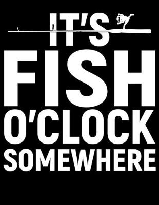 Book cover for It's Fish O'clock Somewhere