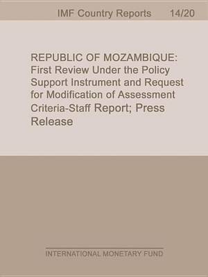 Book cover for Republic of Mozambique: First Review Under the Policy Support Instrument and Request for Modification of Assessment Criteria Staff Report; Press Release