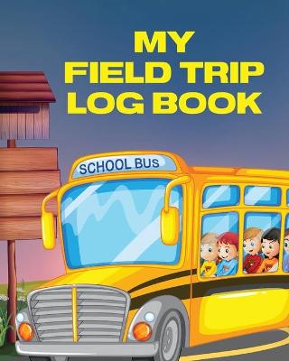 Book cover for My Field Trip Log Book