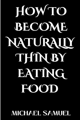 Book cover for How to Become Naturally Thin by Eating Food