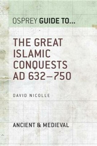 Cover of The Great Islamic Conquests AD 632-750