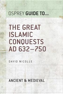 Cover of The Great Islamic Conquests AD 632-750