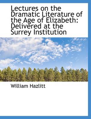 Book cover for Lectures on the Dramatic Literature of the Age of Elizabeth