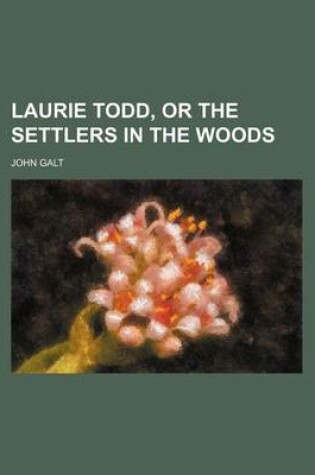 Cover of Laurie Todd, or the Settlers in the Woods