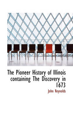 Book cover for The Pioneer History of Illinois Containing the Discovery in 1673