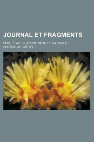 Cover of Journal Et Fragments; Publies Avec L'Assentiment de Sa Famille