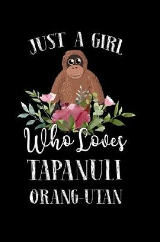 Cover of Just a Girl Who Loves Tapanuli Orange Utan