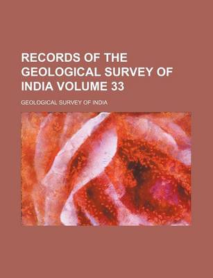 Book cover for Records of the Geological Survey of India Volume 33