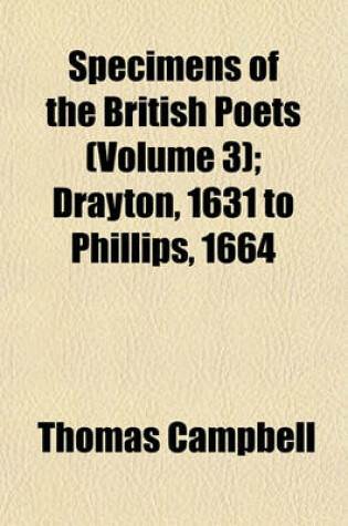 Cover of Specimens of the British Poets (Volume 3); Drayton, 1631, to Phillips, 1664