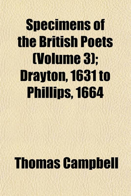 Book cover for Specimens of the British Poets (Volume 3); Drayton, 1631, to Phillips, 1664