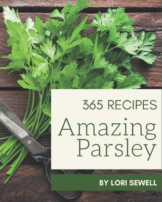 Book cover for 365 Amazing Parsley Recipes