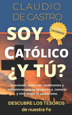 Book cover for SOY CATOLICO, ?Y TU? / Fuertes Testimonios