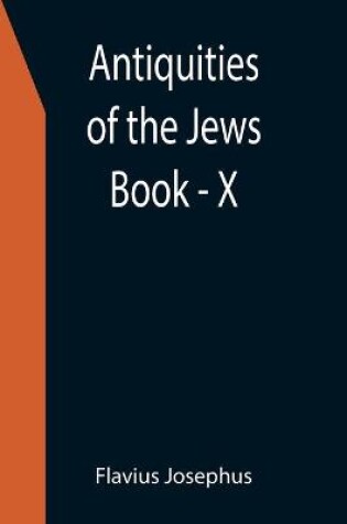 Cover of Antiquities of the Jews; Book - X