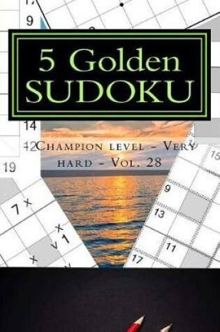 Cover of 5 Golden Sudoku - Champion Level - Very Hard - Vol. 28