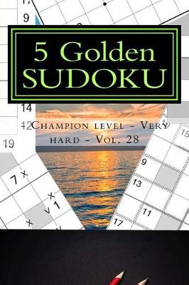 Book cover for 5 Golden Sudoku - Champion Level - Very Hard - Vol. 28