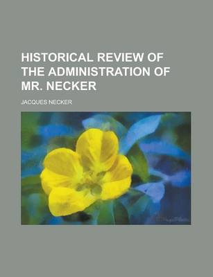 Book cover for Historical Review of the Administration of Mr. Necker