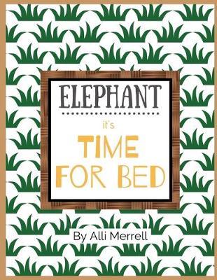 Book cover for Elephant, it's Time for Bed