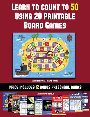 Book cover for Education Books for 2 Year Olds (Learn to Count to 50 Using 20 Printable Board Games)
