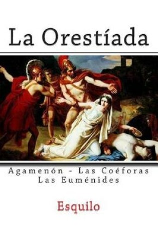 Cover of La Orestiada - (Orestea - Orestia)