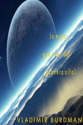 Cover of La Mujer que Vino del Planeta Alfa 1