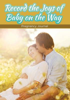 Book cover for Record the Joys of Baby on the Way - Pregnancy Journal