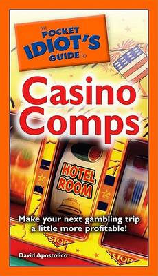 Book cover for The Pocket Idiot's Guide to Casino Comps