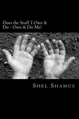 Cover of Does the Stuff I Own & Do Own & Do Me?