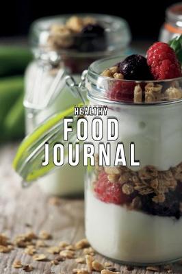 Book cover for Healthy Food Journal Breakfast Lunch Dinner Fitness Meal Log